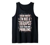 Dear Math I'm Not A Therapist Solve Your Own Problems Débardeur