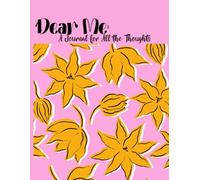 Dear Me: A Journal For All the Thoughts
