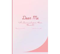 Dear Me - A Journal for Her Heart: 320 Pages for Self-Discovery, Dreams, and Daily Reflection