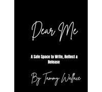 Dear Me: A Safe Space to Write, Reflect & Release