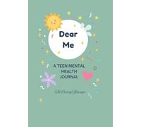 Dear Me: A Teen Mental Health Journal