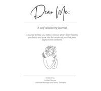 Dear Me: Dear Me: A self-discovery journal to help you reflect, release what’s been holding you back, and grow into the version of you that feels aligned and confident.