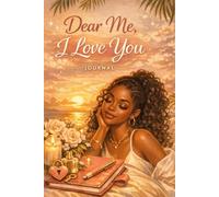 Dear Me, I Love You