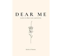 Dear Me: Letters to Heal, love, and Let Go
