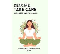 Dear me, take care: Wellness Planner for Women - undated, 12 week challenge, Self-Care Journal, Personal Growth and Daily Self-Assessment