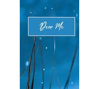 Dear Me: Thoughts, Dreams & Everything In Between