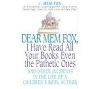 Dear Mem Fox, I Have Read All Your Books Even the Pathetic Ones Mem Fox (Auteur)