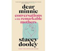 Dear Minnie: Conversations with Remarkable Mothers from the Sunday Times Bestselling Author