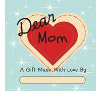 Dear Mom: A Fill-In-and-Color Gift Book Made with Love by Kids