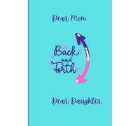 Dear Mom, Dear Daughter: Back and Forth Journal