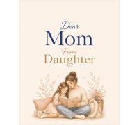 Dear Mom from Daughter: A Fill-In Memory Book: A Meaningful Keepsake of Love, Memories and Moments Just for You