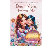 Dear Mom, From Me: A Journal of Love, Feelings & Fun Activities for Girls Ages 8-15