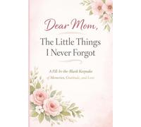 Dear Mom, The Little Things I Never Forgot: A Fill-In Keepsake of Memories, Gratitude and Love | Bound your Appreciation in a book and gift it to the Greatest Mom Ever.