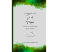 Dear Mom, to the best mom in the world: 150 Quotes and Thoughts for the Best Mom, gift book, green