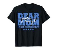 Dear Mom You’re Enough Encouraging Mother Quote T-Shirt
