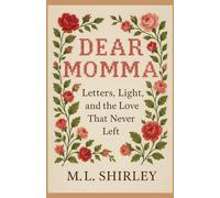 Dear Momma: Letters, Light, and the Love that Never Left