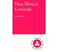 Dear Monica Lewinsky 'A wild, wonderful essential novel' Claire Lombardo - Julia Langbein - Atlantic Books - ebook (ePub) - Livre