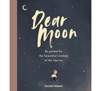 Dear Moon: Be inspired by the beautiful wisdom of the Qur’an