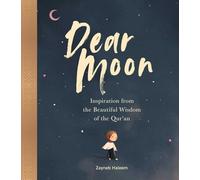 Dear Moon: Inspiration from the Beautiful Wisdom of the Qur'an