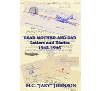 Dear Mother and Dad: Letters and Diaries: 1942-1946