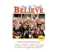Dear Mr. President Believe