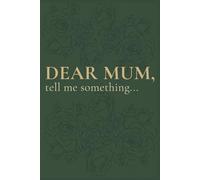 Dear Mum: Tell Me Something...