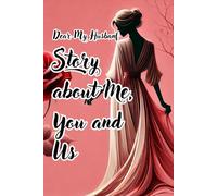 Dear My Husband, Story about Me, You and Us: A wife gift to His husband, Share her life, story, memory and promise