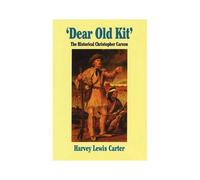 Dear Old Kit' The Historical Christopher Carson