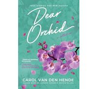 Dear Orchid: Letters and New Beginnings-True Stories and Fiction filled with Heart, Humor, and Hope