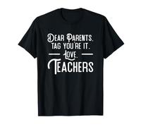 Dear Parents Tag You're It Teachers Last Day School Funny T-Shirt