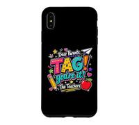 Dear Parents Tag You're It The Teachers Last Day of School Coque pour iPhone XS Max