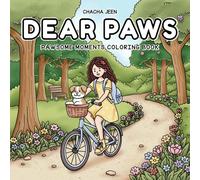 Dear Paws: Pawsome Moments Coloring Book for Adults and Teens Featuring Heartwarming Girl & Pet Adventures in Cozy Everyday Life