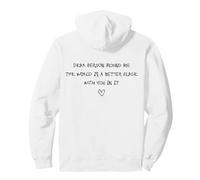 Dear Person Behind Me The World is A Better Place with You Sweat à Capuche