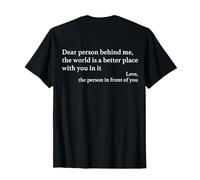 Dear Person Behind Me The World Is A Better Place With You T-Shirt
