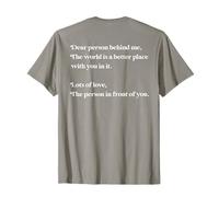 « Dear Person Behind Me The World is Better with You Love Kind » T-Shirt