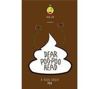 Dear Poopoohead A book all about Poo. by Immature Book Club Paperback Book Immature Book Club (Auteur)