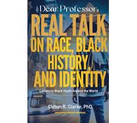 Dear Professor:: Real Talk on Race, Black History, and Identity