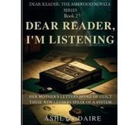 Dear Reader, I'm Listening (Dear Reader: The Ashwood Novels)