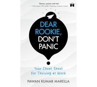 Dear Rookie, Don't Panic: Your Cheat Sheet for Thriving at Work
