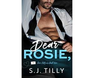 Dear Rosie,: Love Letters Book Two