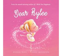 Dear Rylee: A loving letter reminding every girl that she is strong, brave, kind, and deeply loved, just as she is.