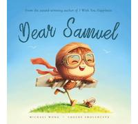 Dear Samuel: A personalized love letter reminding your Samuel that he is strong, brave, kind, and deeply loved, just as he is.