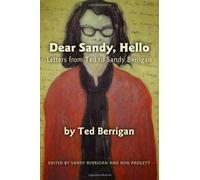 Dear Sandy, Hello: Letters From Ted To Sandy Berrigan
