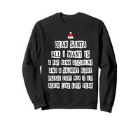 Dear Santa All I Want is Fat Compte bancaire Skinny Body Wish Sweatshirt