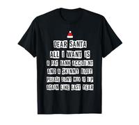 Dear Santa All I Want is Fat Compte bancaire Skinny Body Wish T-Shirt