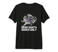 Dear Santa Books Only Bookworm Christmas Book Lover T-Shirt Haut de Gamme