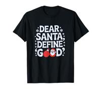 Dear Santa Define Good Funny Christmas Holiday Humour T-Shirt