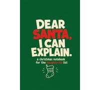 Dear Santa, I Can Explain.: A Funny Christmas Notebook for the Naughty-ish List | Stocking Filler & Secret Santa Gag Gift for Adults, Coworkers & Friends