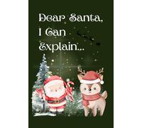 Dear Santa, I Can Explain…: Perfect Christmas gift for friends, family, coworkers, or teachers