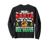 Dear Santa I Really Try to Be a Good Bus Driver Christmas Sweatshirt